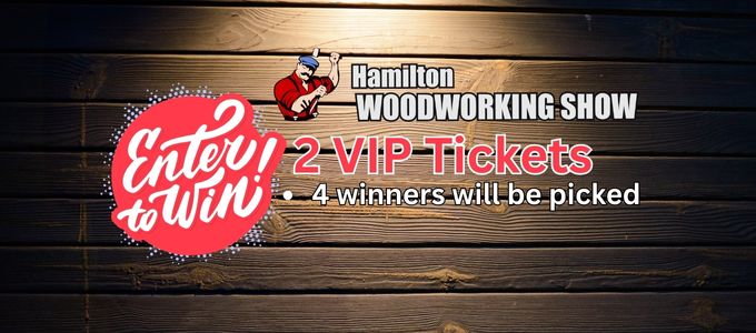 Enter To Win tickets to the Hamilton Woodworking Show.